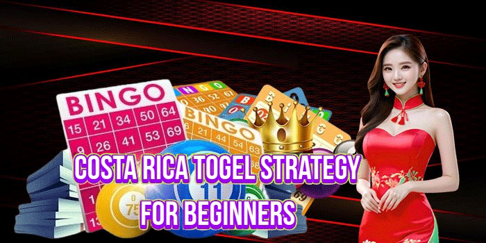 Costa Rica Togel Strategy for Beginners