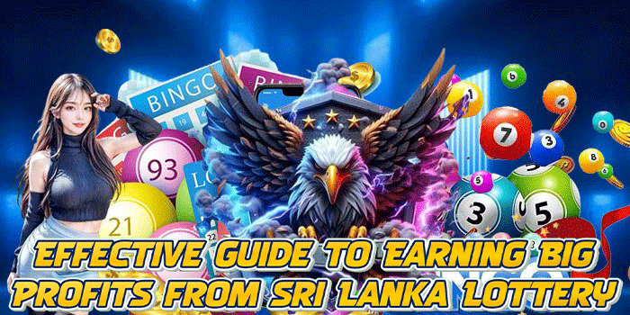 Effective Guide to Earning Big Profits from Sri Lanka Lottery