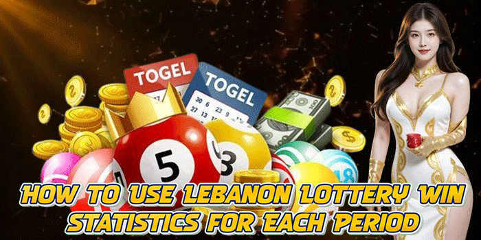 How to Use Lebanon Lottery Win Statistics for Each Period