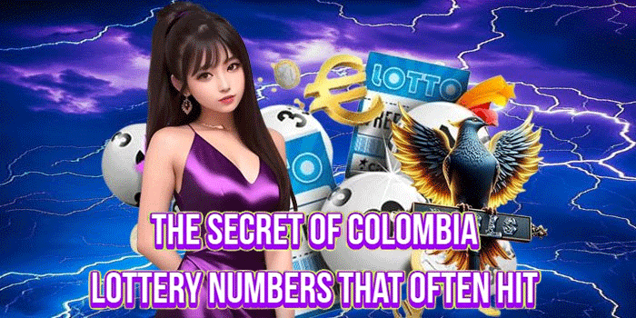 The Secret of Colombia Lottery Numbers That Often Hit