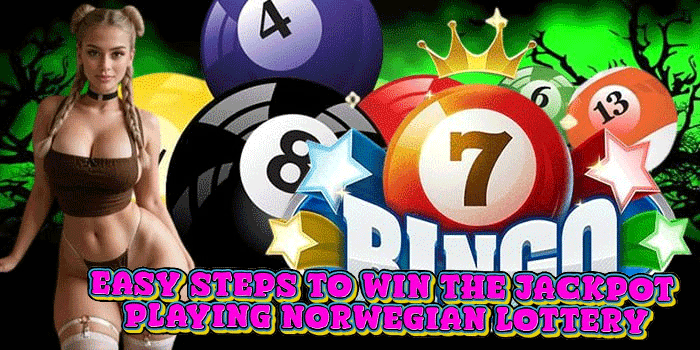 Easy Steps to Win the Jackpot Playing Norwegian Lottery