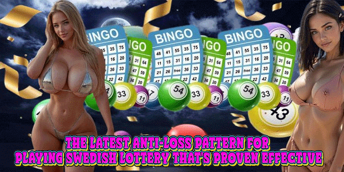 The Latest Anti-Loss Pattern for Playing Swedish Lottery That's Proven Effective